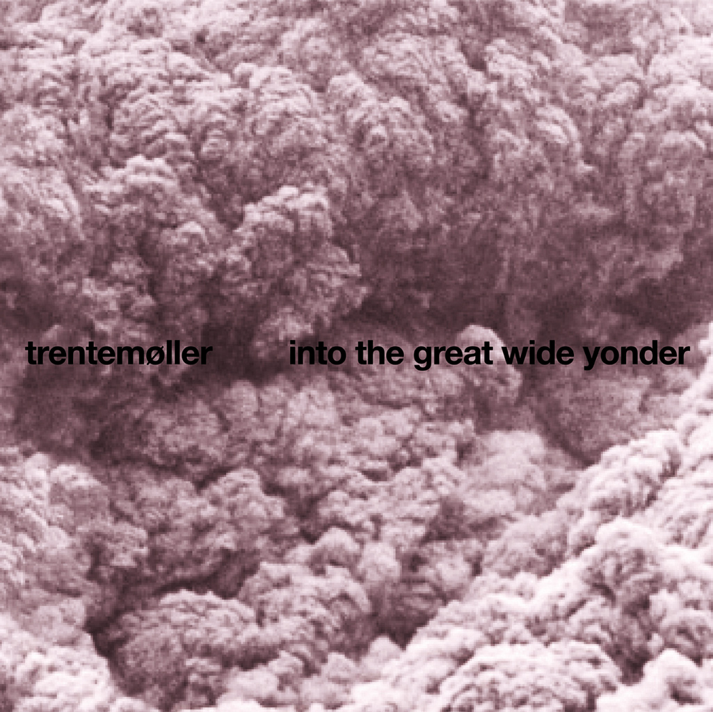 Trentemøller-Into-The-Great-Wide-Yonder