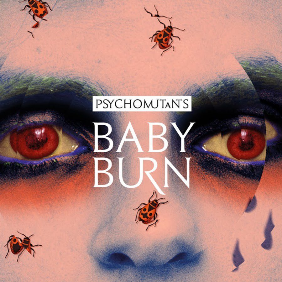 psychomutants_babyburn