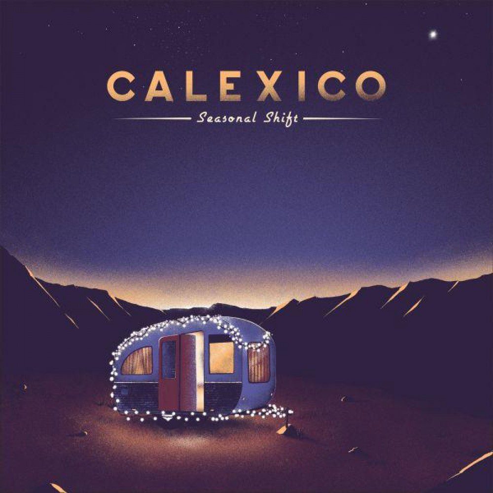CALEXICO : Seasonal shift calexico_seasonal-shift-1