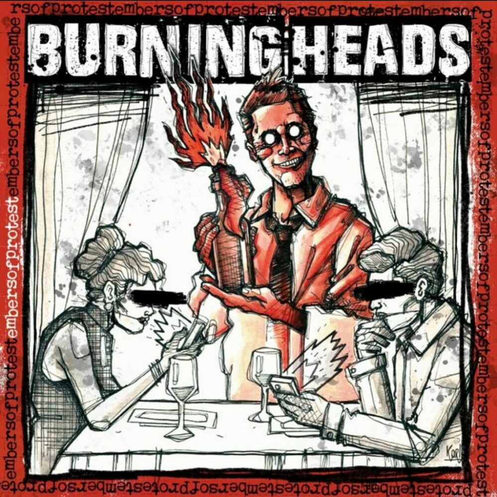 BURNING HEADS : Embers of protest
