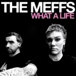 THE MEFFS : What a life THE MEFFS : What a life