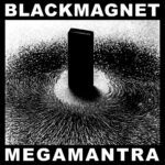 BLACK MAGNET : Megamantra blackmagnet megamantra