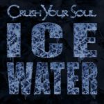 CRUSH YOUR SOUL Ice water