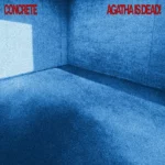 AGATHA IS DEAD!  Concrete